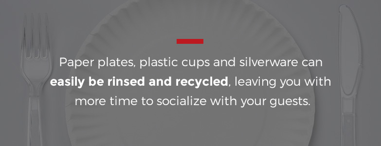 use paper plates and plastic cups