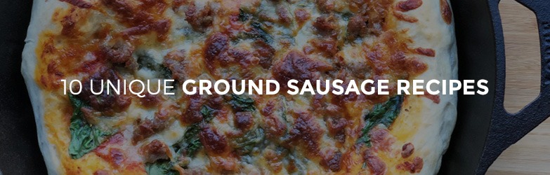 10 Unique Ground Sausage Recipes