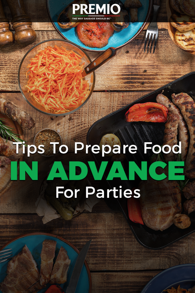Tips To Prepare Food In Advance For Parties Premio Foods