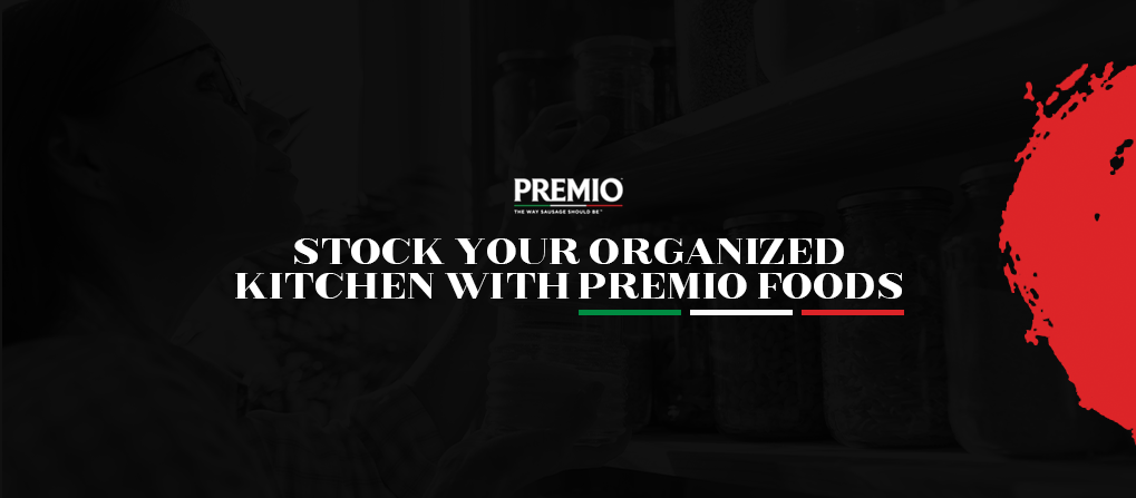 Stock Your Organized Kitchen with Premio Foods