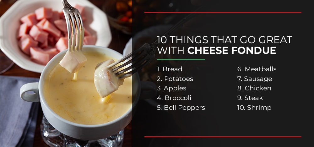 10 THINGS THAT GO GREAT WITH CHEESE FONDUE