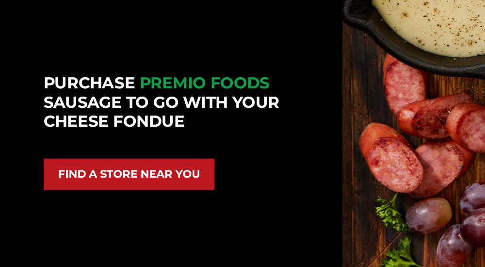 Purchase Premio Foods sausage to go with your cheese fondue