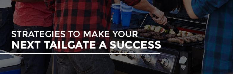 Strategies to Make Your Next Tailgate a Success