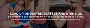 Stock up on plates, glasses and utensils for your tailgating