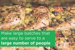 Make large batches that can serve a large number of people