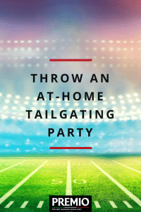 Throw an At-Home Tailgating Party