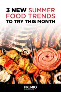 3 new summer food trends to try
