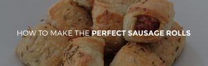 How to Make the Perfect Sausage Rolls