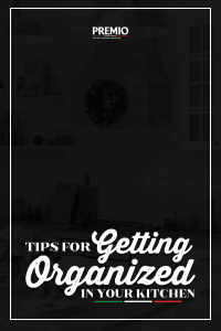 Tips for Getting Organized in Your Kitchen