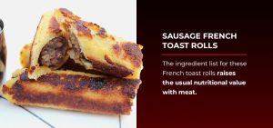 Raise the nutritional value of your french toast with these delicious sausage french toast rolls