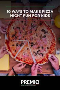 ways to make pizza night fun for kids by Premio